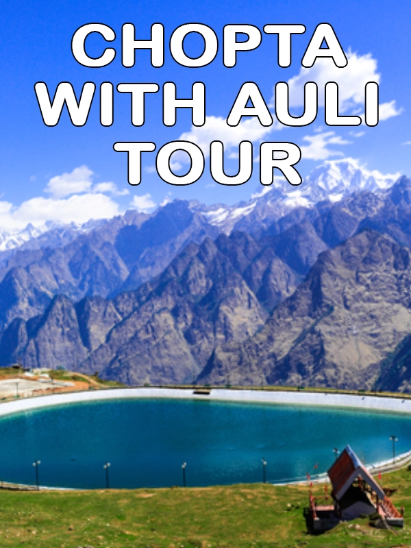 Chopta with Auli Tour Package
